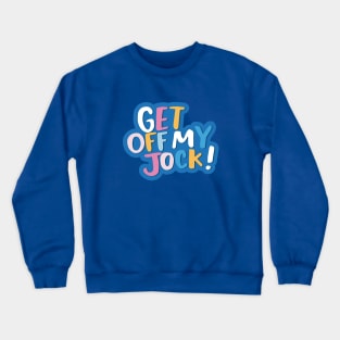 Get off my jock Crewneck Sweatshirt